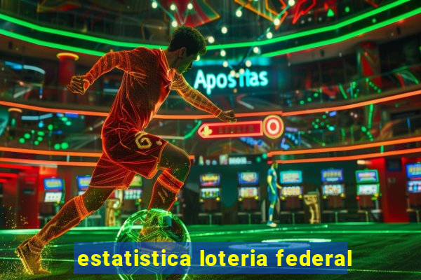 estatistica loteria federal